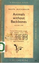 ANIMALS WITHOUT BACKBONES VOLUME ONE     PDF电子版封面    RALPH BUCHSBAUM 