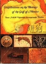 CONTRIBUTIONS ON THE BIOLOGY OF THE GULF OF MEXICO  VOLUME 1     PDF电子版封面  0872013464  WILLIS E.PEQUEGNAT  FENNER A.C 