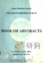 6TH ASIAN FISHERIES FORUM BOOK OF ABSTRACTS ASIAN FISHERIES：DIVERSIFICATION AND INTEGRATION NOVEMBER     PDF电子版封面     