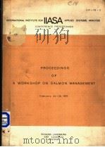 INTERNATIONAL INSTITUTE FOR APPLIED SYSTEMS ANALYSIS：PROCEEDINGS OF A WORKSHOP ON SALMON MANAGEMENT     PDF电子版封面     