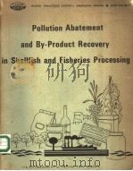 POLLUTION ABATEMENT AND BY-PRODUCT RECOVERY IN SHELLFISH AND FISHERIES PROCESSING     PDF电子版封面     