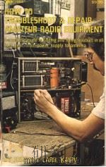 HOW TO TROUBLESHOOT & REPAIR AMATEUR RADIO EQUIPMENT BY JOSEPH J.CARR.K4IPV     PDF电子版封面     