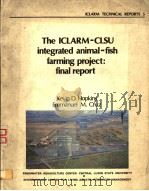 THE ICLARM CLSU INTEGRATED ANIMAL FISH FARMING PROJECT:FINAL REPORT     PDF电子版封面    KEVIN D.HOPKINS AND EMMANUEL M 