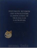 SYSTEMATIC REVISION AND SUPRAGENERIC CLASSIFICATION OF TROCHACEAN GASTROPODS     PDF电子版封面    CAROLE S.HICKMAN  JAMES H.MCLE 