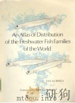 AN ATLAS OF DISTRIBUTION OF THE FRESHWATER FISH FAMILIES OF THE WORLD     PDF电子版封面  0803214111  R.M.MCDOWALL 