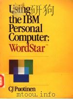 USING THE IBM PERSONAL COMPUTER：WORDSTAR     PDF电子版封面  0030628571  CJ PUOTINEN 