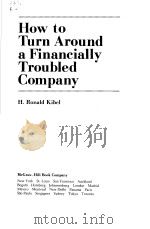 HOW TO TURN AROUND A FINANCIALLY TROUBLED COMPANY     PDF电子版封面  0070345406  H.RONALD KIBEL 
