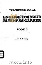 TEACHER‘S MANUAL ENGLISH FOR YOUR BUSINESS CAREER  BOOK 2     PDF电子版封面    ALAN R.BEESLEY 
