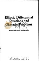 ELLIPTIC DIFFERENTIAL EQUATIONS AND OBSTACLE PROBLEMS     PDF电子版封面  0306424487   