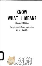 KNOW WHAT I MEAN？：PEOPLE AND COMMUNICATION  SECOND EDITION     PDF电子版封面  0070848610  G.A.LORD 
