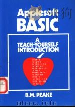 APPLESOFT BASIC A TEACH-YOURSELF INTRODUCTION     PDF电子版封面  0713134984  B.M.PEAKE 