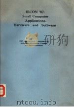 IECON‘87：SMALL COMPUTER APPLICATIONS-HARDWARE AND SOFTWARE  1987 INTERNATIONAL CONFERENCE ON INDUSTR     PDF电子版封面     