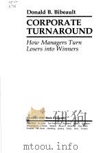 CORPORATE TURNAROUND HOW MANAGERS TURN LOSERS INTO WINNERS     PDF电子版封面  0070051909  DONALD B.BIBEAULT 