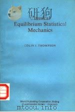 CLASSICAL EQUILIBRIUM STATISTICAL MECHANICS     PDF电子版封面  0198519842  COLIN J.THOMPSON 