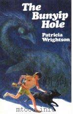 PATRICIA WRIGHTSON THE BUNYIP HOLE ILLUSTRATED BY MARGARET HORDER     PDF电子版封面    ST.LEO'SLIBRARY BOX HILL 
