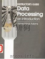 INSTRUCTOR‘S GUIDE DATA PROCESSING AN INTRODUCTION     PDF电子版封面  0827316178  JAMES MACK ADAMS 