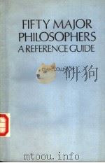 FIFTY MAJOR PHILOSOPHERS A PEFERENCE GUIDE     PDF电子版封面  0709934661   