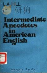INTERMEDIATE ANECDOTES IN AMERICAN ENGLISH     PDF电子版封面    L.A.HILL 