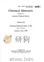 CHEMICAL ABSTRACTS  VOLUME 108 CHEMICAL SUBSTANCE INDEX，A-BH  PART 1 OF 6 PARTS 1988     PDF电子版封面     
