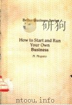 BETTER BUSINESS SERIES HOW TO START AND RUN YOUR OWN BUSINESS     PDF电子版封面    M.MOGANO 