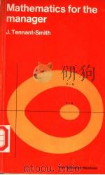 MATHEMATICS FOR THE MANAGER     PDF电子版封面  0442307861  J.TENNANT-SMITH 