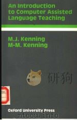 INTRODUCTION TO COMPUTER ASSISTED LANGUAGE TEACHING     PDF电子版封面  0194370909  M.J.KENNING  M-M.KENNING 