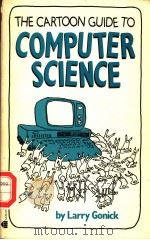 THE CARTOON GUIDE TO COMPUTER SCIENCE     PDF电子版封面  0064604179  LARRY GONICK 