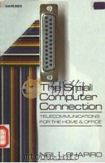 THE SMALL COMPUTER CONNECTION     PDF电子版封面  0070564124  NEIL L.SHAPIRO 