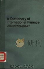 A DICTIONARY OF INTERNATIONAL FINANCE     PDF电子版封面    JULIAN WALMSLEY 
