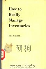 HOW TO REALLY MANAGE INVENTORIES     PDF电子版封面    HAL MATHER 