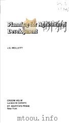 PLANNING FOR AGRICULTURAL DEVELOPMENT     PDF电子版封面  0312614012  J.A.MOLLETT 