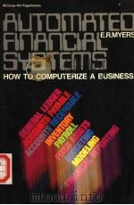 AUTOMATED FINANCIAL SYSTEMS HOW TO COMPUTERIZE A BUSINESS     PDF电子版封面  0070441693  E.R.MYERS 