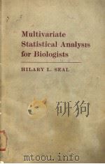 MULTIVARIATE STATISTICAL ANALYSIS FOR BIOLOGISTS     PDF电子版封面    HILARY L.SEAL 