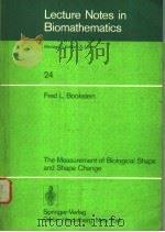 LECTURE NOTES IN BIOMATHEMATICS 24 THE MEASUREMENT OF BIOLOGICAL SHAPE AND SHAPE CHANGE     PDF电子版封面  3540089128   