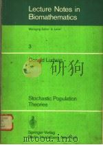 LECTURE NOTES IN BIOMATHEMATICS 3 STOCHASTIC POPULATION THEORIES     PDF电子版封面  3540070109  DONALD LUDWIG 