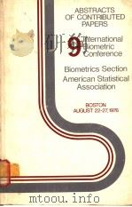 ABSTRACTS OF CONTRIBUTED 9TH INTERNATIONAL BIOMETRIC CONFERENCE BIOMETRICS SECTION AMERICAN STATISTI     PDF电子版封面     