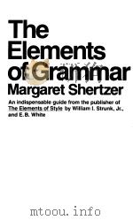 THE ELEMENTS OF GRAMMAR     PDF电子版封面  0020154402  MARGARET D. SHERTZER 