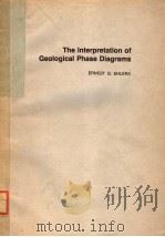 THE INTERPRETATION OF GEOLOGICAL PHASE DIAGRAMS     PDF电子版封面  0716702541  ERNEST G.EHLERS 