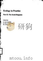 ECOLOGY IN PRACTICE  RART Ⅱ：THE SOCIAL RESPONSE     PDF电子版封面  0907567800  F.DICASTRI  F.W.G.BAKER  M.HAD 