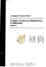 A SPECIALIST PERIODICAL REPORT  FOREIGN COMPOUND METABOLISM IN MAMMALS VOLUME 2   1972  PDF电子版封面  0851860184  D.E.HATHWAY 