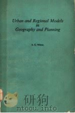 URBAN AND REGIONAL MODELS IN GEOGRAPHY AND PLANNING     PDF电子版封面    A.G.WILSON 