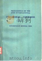 PROCEEDINGS OF THE 27TH INTERNATIONAL GEOLOGICAL CONGRESS VOLUME 15  NON-METALLIC MINERAL ORES（1984 PDF版）