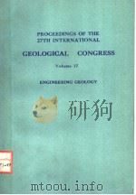 PROCEEDINGS OF THE 27TH INTERNATIONAL GEOLOGICAL CONGRESS VOLUME 17  ENGINEERING GEOLOGY   1984  PDF电子版封面  9067640263   