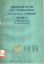 PROCEEDINGS OF THE 27TH INTERNATIONAL GEOLOGICAL CONGRESS VOLUME 19  COMPARATIVE PLANETOLOGY（1984 PDF版）
