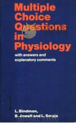 MULTIPLE CHOICE QUESTIONS IN PHYSIOLOGY WITH ANSWERS AND EXPLANATORY COMMENTS     PDF电子版封面    LYNN BINDMAN  BRIAN JEWELL  LA 