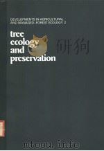 DEVELOPMENTS IN AGRICULTURAL AND MANAGED-FOREST ECOLOGY 2  TREE ECOLOGY AND PRESERVATION     PDF电子版封面  0444416064  A.BERNATZKY 