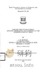 TOWARD THE FUTURE FOREST：APPLYING PHYSIOLOGY AND GENETICS TO THE DOMESTICATION OF TREES   1974  PDF电子版封面     
