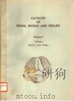 CATALOG OF FOSSIL SPORES AND POLLEN VOLUME 3  TERTIARY SPORES AND POLLEN     PDF电子版封面    G.O.W.KREMP  H.T.AMES  HILDE G 
