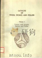 CATALOG OF FOSSIL SPORES AND POLLEN VOLUME 9  TRIASSIC AND JURASSIC SPORES AND POLLEN     PDF电子版封面    G.O.W.KREMP  H.T.AMES  A.J.KOV 