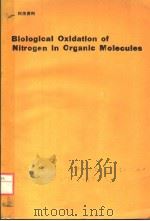 BIOLOGICAL OXIDATION OF NITROGEN IN ORGANIC MOLECULES     PDF电子版封面  3437113712  P.HLAVICA  L.A.DAMANI 